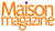 Maison Magazine