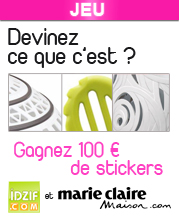 Gagner des stickers iDzif.com lors du jeu "Devinez ce que c'est" organis� par Marie Claire Maison